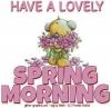HAVE A LOVELY SPRING MORNING, TOONS, ANIMALS, TEDDY BEARS