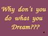 Do What you Dream
