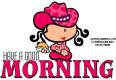 HAVE A GOOD MORNING, BUBBLEGUM KIDS, TOONS, COWGIRLS