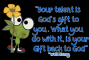 Your talent is...