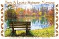 HAVE A LOVELY AUTUMN MORNING, FALL, NATURE, TEXT