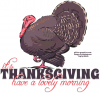 It's THANKSGIVING.. have a lovely morning