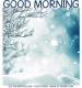 GOOD MORNING, SNOWING, WINTER, TEXT