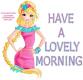 HAVE A LOVELY MORNING, TOONS, STELLA, TEXT