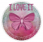 I LOVE IT, BUTTERFLY, CIRCLE, TEXT