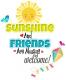 Sunshine and Friends Are Always Welcome!
