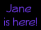 Jane is here (purple)