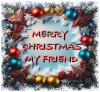 Merry Christmas  my Friend